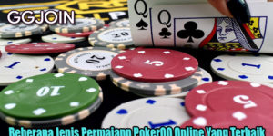 Beberapa Jenis Permaiann PokerQQ Online Yang Terbaik