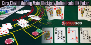 Cara Efektif Menang Main Blackjack Online Pada IDN Poker