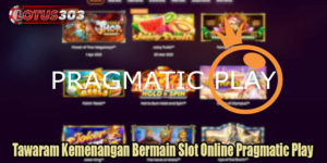Tawaram Kemenangan Bermain Slot Online Pragmatic Play
